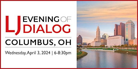 LJ Evening of Dialog 2024| Columbus, OH