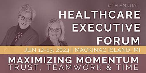 Primaire afbeelding van 2024 Healthcare Executive Forum - Mackinac Island, MI