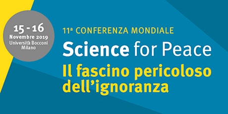 11° Conferenza Mondiale Science for Peace: il fascino pericoloso dell'ignoranza
