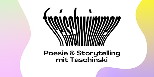Hauptbild für Freischwimmen I Poesie & Storytelling mit Taschinski