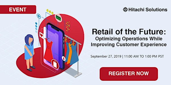 Retail of the Future: Optimizing Operations While Improving Customer Experience