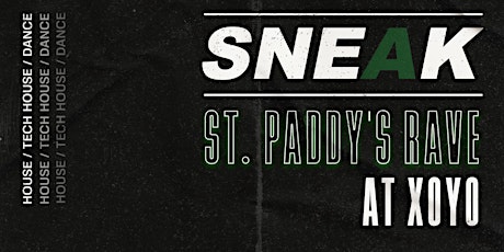 SNEAK St. Paddy's Rave @ XOYO -Tuesday 12th March primary image