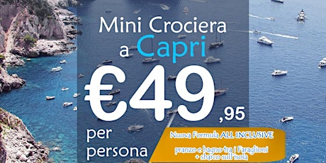 Immagine principale di Mini Crociera a Capri [Nuova Formula ALL INCLUSIVE] 