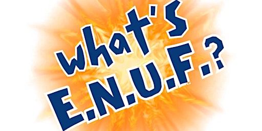 Image principale de What's E.N.U.F.?