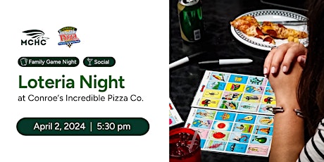 MCHC's Loteria Night at Conroe's Incredible Pizza