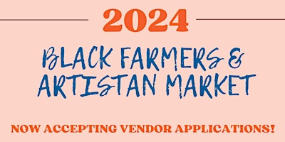 Hauptbild für (APPLICATION NOW OPEN) 2024 Black  Artisan & Farmers  Market !