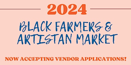 (APPLICATION NOW OPEN) 2024 Black  Artisan & Farmers  Market ! primary image