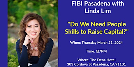 Imagem principal de FIBI Pasadena with Linda Lim- Do We Need People Skills to Raise Capital