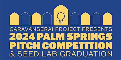 Primaire afbeelding van 2024 Palm Springs Pitch Competition and SEED Lab Graduation