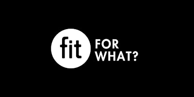 Imagem principal do evento Fit for What?