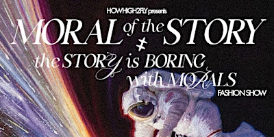 Imagem principal do evento Moral of The Story: The Story is Boring With Morals Fashion Show
