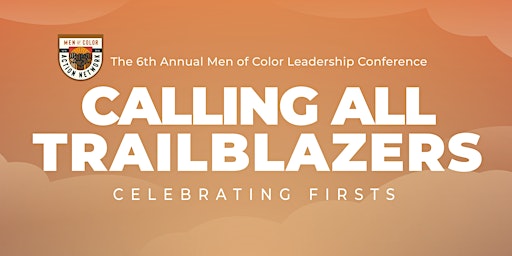 Calling All Trailblazers: 6th Annual Men of Color Leadership Conference primary image