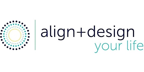 Align  & Design The Life You Always Wanted
