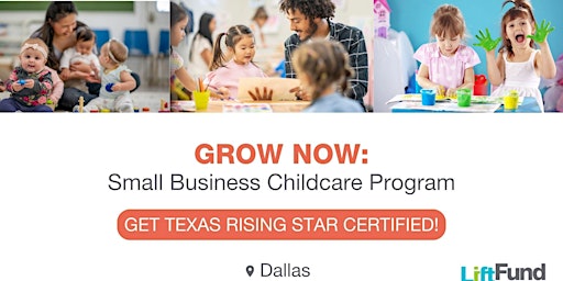 Primaire afbeelding van Grow Now: Small Business Childcare Program Module 4 (Dallas-Fort Worth)