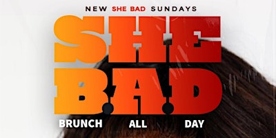 Primaire afbeelding van She B.A.D  Sunday - (Brunch All Day) @ Suite Lounge