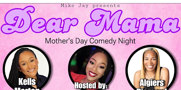 “Dear Mama” Mother’s Day Comedy Night