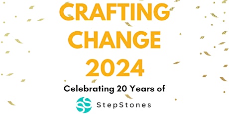 Crafting Change 2024:  Celebrating 20 Years of StepStones for Youth