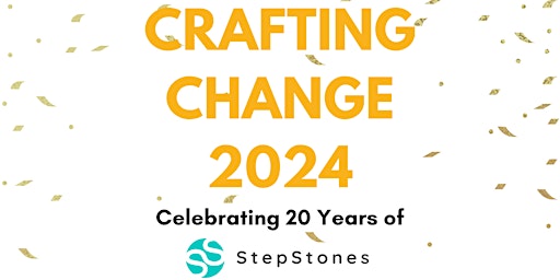 Crafting Change 2024:  Celebrating 20 Years of StepStones for Youth primary image