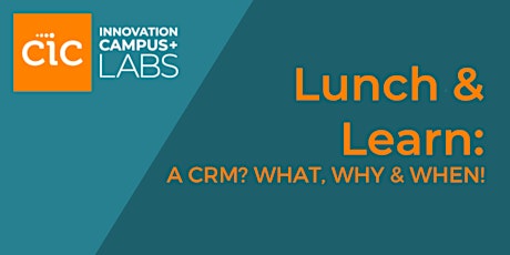 Lunch & Learn: A CRM? What, Why & When!