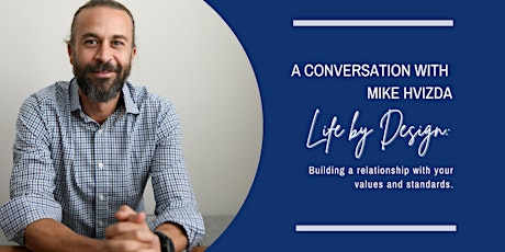 A Conversation with  Mike Hvizda: Life by Design