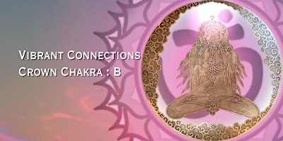 Imagen principal de Vibrant Connections : Chakra Series : Crown : B