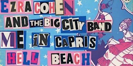 LIVE IN DOVER: EZRA COHEN + THE BIG CITY BAND WITH ME IN CAPRIS, HELL BEACH