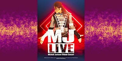 Hauptbild für MJ LIVE: Michael Jackson Tribute Concert