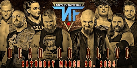 New Frontier Presents: Dead or Alive - Cobourg, ON  (Live Wrestling)