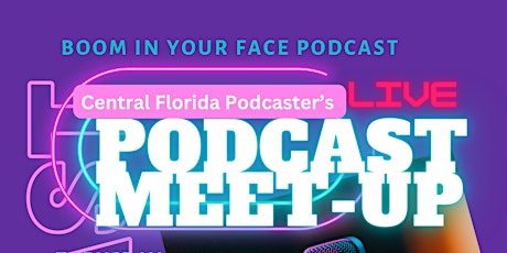 CENTRAL FLORIDA PODCASTER'S MEET-UP