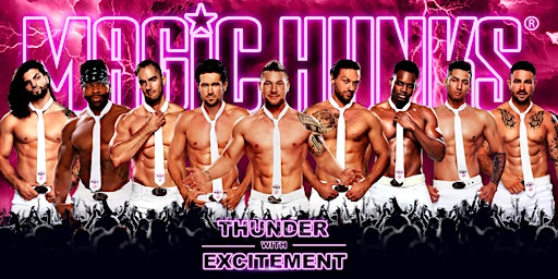 Primaire afbeelding van Magic Hunks - Girls Night Outrageous! - SPECIAL EVENT~