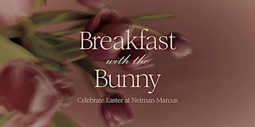 Imagen principal de Breakfast with the Easter Bunny Palo Alto Neiman Marcus  Sat, March 23, 8am