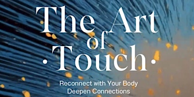 The Art of Touch: Reconnect with Your Body & Deepen Connections primary image