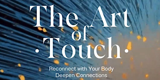 Primaire afbeelding van The Art of Touch: Reconnect with Your Body & Deepen Connections