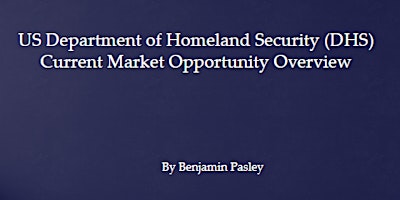 US Department of Homeland Security(DHS) Current Market Opportunity Overview primary image