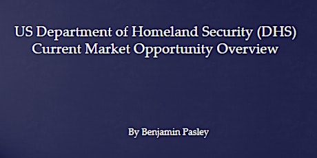 US Department of Homeland Security(DHS) Current Market Opportunity Overview