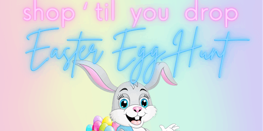 Imagen principal de Shop Til You Drop Easter Egg Hunt