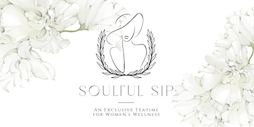 Primaire afbeelding van Soulful Sip – An Exclusive Teatime for Women’s Wellness