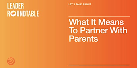 LET'S TALK ABOUT What It Means To Partner With Parents