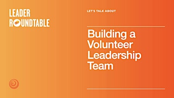 Primaire afbeelding van LET'S TALK ABOUT Building a Volunteer Leadership Team