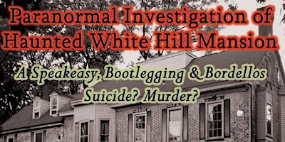 Immagine principale di Investigate White Hill Mansion After the Paranormal Expo 
