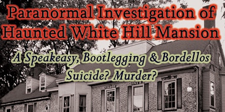 Investigate White Hill Mansion After the Paranormal Expo