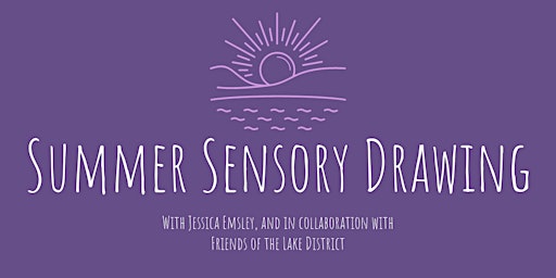 Imagen principal de Summer Sensory Drawing in collaboration with Friends of the Lake District