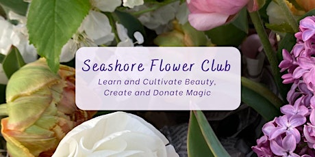 Seashore Flower Club: Grow Your Cut Flowers With Us!