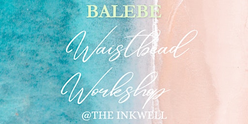Primaire afbeelding van Waistbead Workshop @ The Inkwell - HBCU Legacy Week