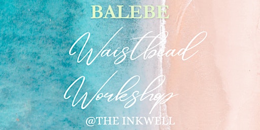 Imagen principal de Waistbead Workshop @ The Inkwell - HBCU Legacy Week