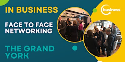 Primaire afbeelding van Face to Face Networking at The Grand Hotel, York - Networking