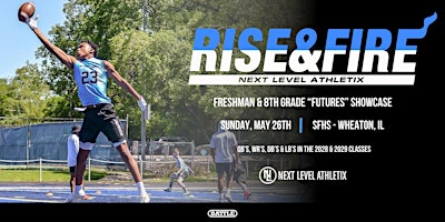 Image principale de Rise & Fire High School Frosh & 8th Grade Futures Showcase