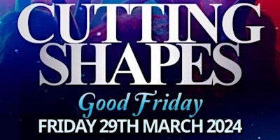 Primaire afbeelding van Cutting Shapes Friday 29th  GOOD FRIDAY @ McGettigan’s Fulham Broadway!