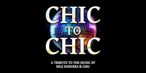 Primaire afbeelding van CHIC TO CHIC - A Tribute to the music of Nile Rodgers & Chic