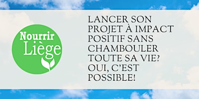 Primaire afbeelding van Nourrir Liège 2024:Lancer son projet à impact sans chambouler toute sa vie!